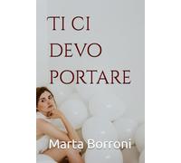 Ti ci devo portare
