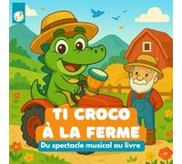 Ti Croco à la ferme: Une histoire inspirée du spectacle musical Terre et Ferme TamTam Croco. Venez découvrir les animaux de la ferme en musique.