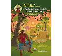 Ti Gilbé présente la Martinique avant l'arrivée des colons