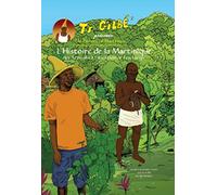 Ti Gilbé présente: L'Histoire de la Martinique, des Arawaks à l'abolition de l'esclavage