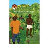 Ti Gilbé présente l'histoire de la Martinique Gilbert LAROSEGilbert LAROSE (Auteur)