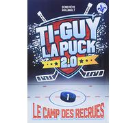 Ti-Guy la Puck 2.0 v 01 Le camp des recrues