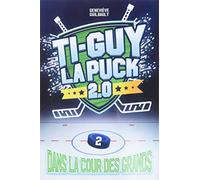 Ti-Guy La puck 2.0 v 02 Dans la cour des grands