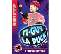 Ti-guy la puck junior v 07 le chandail invisible - Geneviève Guibault - Andara - broché - Roman junior