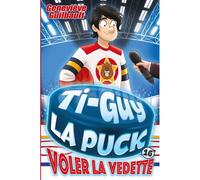 Ti-guy la puck v 16 voler la vedette - Geneviève Guilbault - Andara - broché - Roman cadet