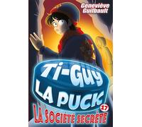 Ti-guy la puck v 17 la societe secrete