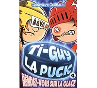 Ti-Guy La Puck v 4 Rendez-vous sur la glace