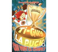 Ti-Guy La Puck v 5 Qui veut la coupe ?