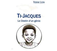 Ti-Jacques Le Destin d'un Génie