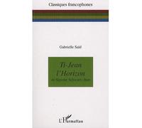 Ti-Jean l'Horizon De Simone Schwartz-Bart - Gabrielle Saïd - L'harmattan - broché - Etude