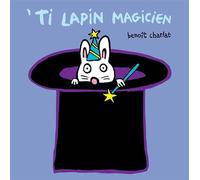 'Ti lapin magicien - Benoît Charlat - Ecole Des Loisirs - cartonné - Album éveil dès la naissance
