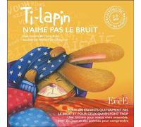 Ti-lapin n'aime pas le bruit - Marie-Pierre Emorine - Ecce - broché - Document jeunesse