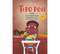 TI PO PEYI - Guide de la diversification alimentaire tropicale | 12-24 mois: Bébé grandi et devient un petit explorateur