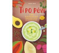 TI PO PEYI - Guide de la diversification alimentaire tropicale | 6-12 mois: Les premières cuillères ont le goût du soleil