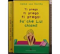 Ti prego ti prego ti prego: fa' che lui chiami!