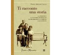 Ti Racconto Una Storia. Le Pergine E La Fattoria Di Rimaggio Nei Ricordi Della Famiglia Calvo-Pegna