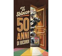 Ti Sblocco 50 Anni di Ricordi - Giornale dei ricordi per 50enni | Rivista vintage di compleanno: Libretto originale pieno di curiosità e giochi ... regalo perfetta per uomo o donna di 50 anni