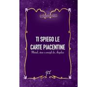 TI SPIEGO LE CARTE PIACENTINE: Metodi, stese e consigli da Angelica