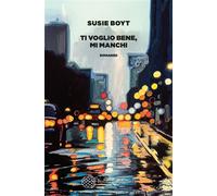 Ti voglio bene, mi manchi - Susie Boyt - Bollati Boringhieri - ebook (ePub) - Livre