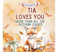 Tia Loves You More than all the Autumn Leaves: A Heartwarming Fall Picture Book for Grandchildren | Sweet Grandma book for Kids, Toddlers, and Babies