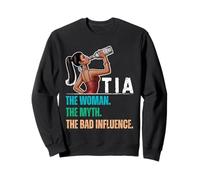 Tia The Woman The Myth The Bad Influence Sweatshirt