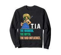 Tia The Woman The Myth The Bad Influence Sweatshirt