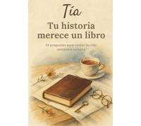 Tía, tu historia merece un libro: Libro de recuerdos para tías en formato compacto 6 x 9 - 52 preguntas para escribir su historia de vida, memorias familiares y momentos especiales
