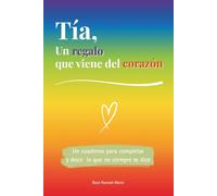 Tía, un regalo que viene del corazón: Un libro a color para completar y regalar un detalle único - Idea perfecta para cumpleaños, Navidad o un momento especial