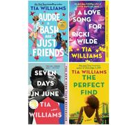 Tia Williams Bestselling 4-Book Collection Set - Sexy, Smart, and Searing Love Stories - Audre & Bash Are Just Friends, A Love Song for Ricki Wilde, Seven Days in June, The Perfect Find