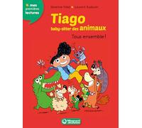 Tiago, baby-sitter des animaux 4 - Tous ensemble !