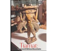 Tiamat: The Anunnaki evidence from Mexico