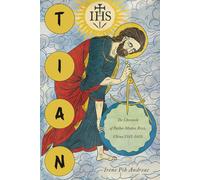 Tian: The Chronicle of Father Matteo Ricci, China 1582-1610