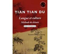 Tian Tian Du - Langue et culture • Méthode de chinois • Niveau intermédiaire Méthode de chinois niveau intermédiaire - Xiaomin Giafferri-Huang - Ellipses - broché - Méthode de langue