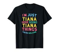 Tiana Fait des Choses à Tiana, nom drôle de Tiana T-Shirt