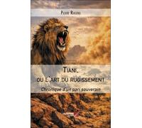 Tiani, ou l'art du rugissement: Chronique d'un pari souverain