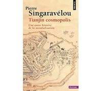 Tianjin cosmopolis: Une autre histoire de la mondialisation