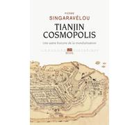 Tianjin Cosmopolis: Une autre histoire de la mondialisation