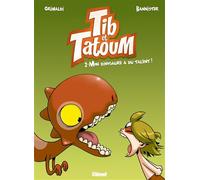 Tib et Tatoum – Tome 02 : Mon dinosaure a du talent ! – Glénat
