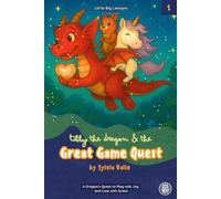 Tibby the Dragon and the Great Game Quest: A Magical Story About Friendship, Fun, and Learning How to Lose Gracefully
