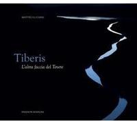 Tiberis. L'altra Faccia Del Tevere