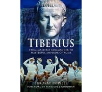 Tiberius: From Masterly Commander to Masterful Emperor of Rome