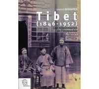 Tibet, 1846-1952: Les missionnaires de l'impossible