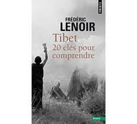 Tibet: 20 clés pour comprendre