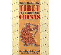 Tibet. Eine Kolonie Chinas. Ein buddhistisches Land sucht die Befreiung