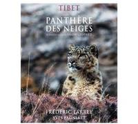 Tibet en harmonie avec la panthère des neiges / in Harmony with the snow leopard Frédéric Larrey (Auteur), Yves Fagniart (Illustration)