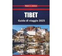 Tibet Guida di viaggio 2025 2026: Esplora la frontiera dell'altopiano cinese con montagne sacre, antichi monasteri, festival culturali e consigli pratici per un viaggio sull'Himalaya