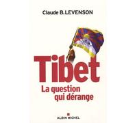 Tibet, la question qui dérange - Claude B. Levenson - Albin Michel - broché - Essai
