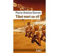 Tibet mort ou vif Pierre-Antoine Donnet (Auteur), Elisabeth Badinter (Préface)