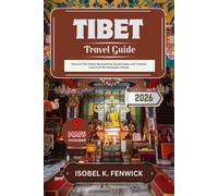 Tibet Travel Guide 2026: Discover the Hidden Monasteries, Sacred Lakes, and Timeless Culture of the Himalayan Plateau
