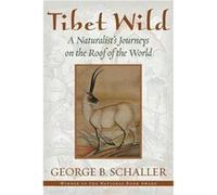 Tibet Wild: A Naturalist's Journeys on the Roof of the World